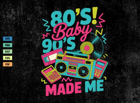 Download 80s Baby 90s Made Me Shirt SVG PNG - Png Collection